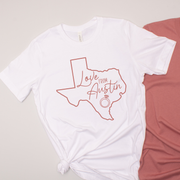 Love From Austin - Bachelorette-  T-Shirt