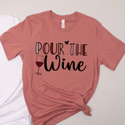 Pour The Wine - Bachelorette-  T-Shirt