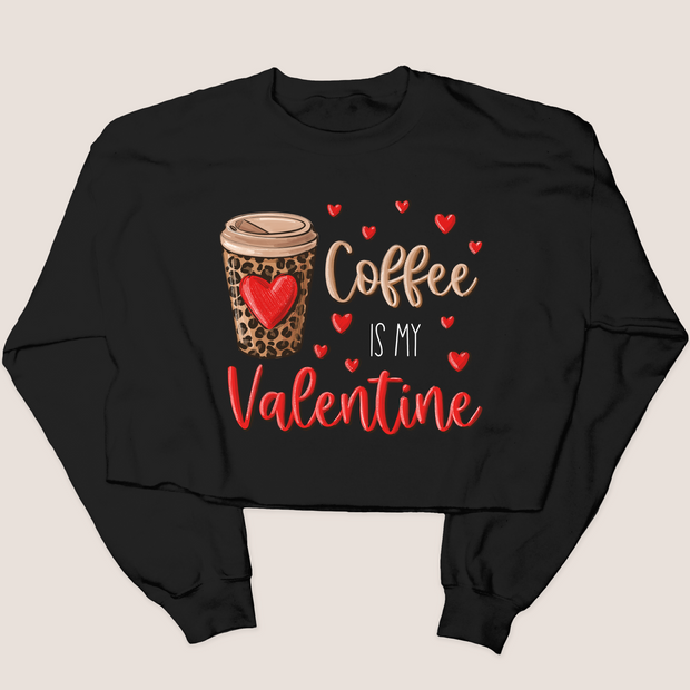 Coffee is My Valentine - Cropped Sweatshirt