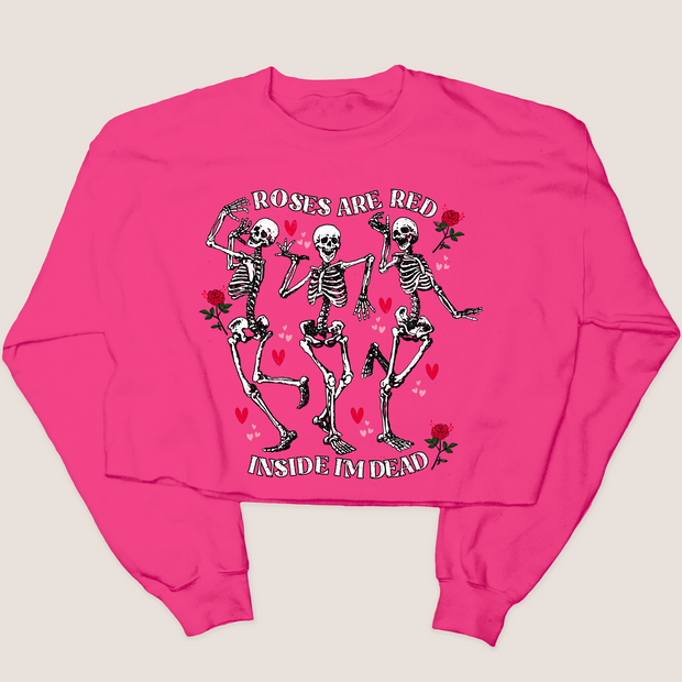 Roses are Red, Inside I'm Dead - Valentines Day - Cropped Sweatshirt