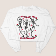 Roses are Red, Inside I'm Dead - Valentines Day - Cropped Sweatshirt