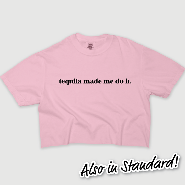 Tequila Shirt Made Me Do It
