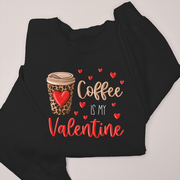 Coffee is My Valentine - Sweatshirt