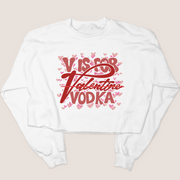 V is for Vodka Valentine - Cropped Sweatshirt