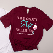 You Can't Sip With Us - Bachelorette - T-Shirt