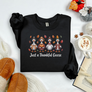 Just A Thankfull Goose - Fall Sweatshirt