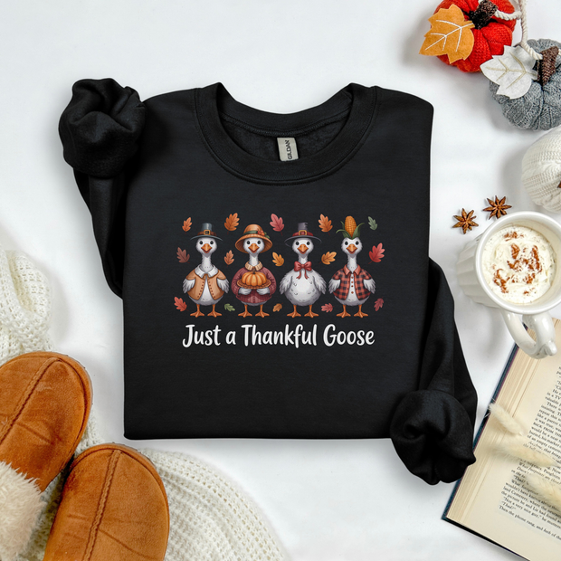 Just A Thankfull Goose - Fall Sweatshirt