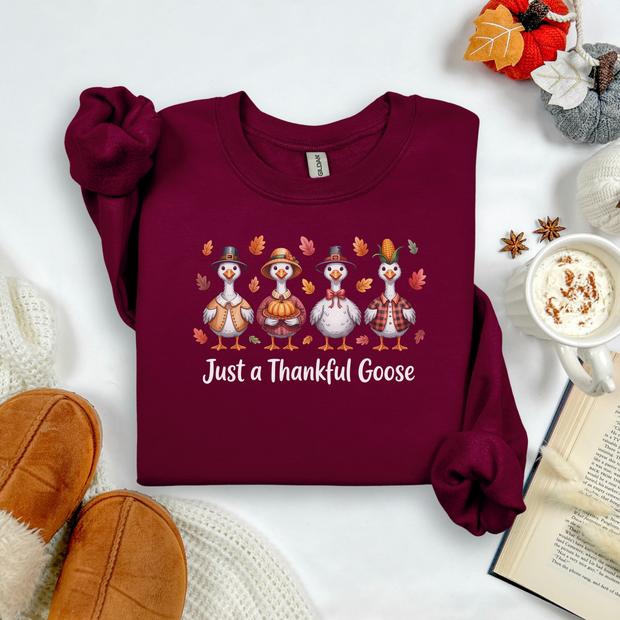 Just A Thankfull Goose - Fall Sweatshirt