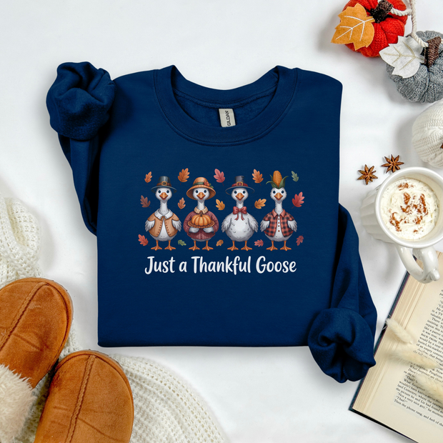 Just A Thankfull Goose - Fall Sweatshirt