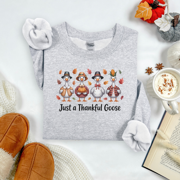 Just A Thankfull Goose - Fall Sweatshirt