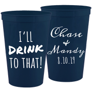 Wedding 012 - I'll Drink To That - 16 oz Plastic Cups
