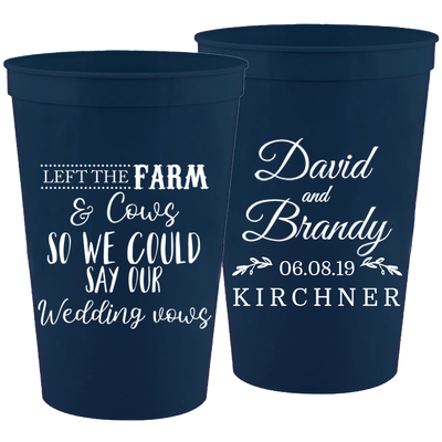 Wedding 037 - Left The Farm & Cows So We Could Say Our Wedding Vows Today - 16 oz Plastic Cups