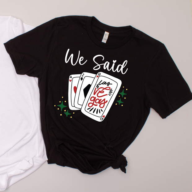 We Said Vegas - Bachelorette - T-Shirt