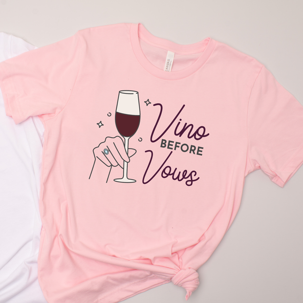 Vino Before The Vows - Bachelorette-  T-Shirt