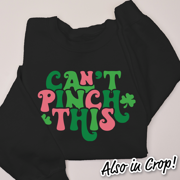 St. Patricks Day Sweatshirt  - Can't Pinch This