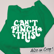 St. Patricks Day Sweatshirt  - Can't Pinch This