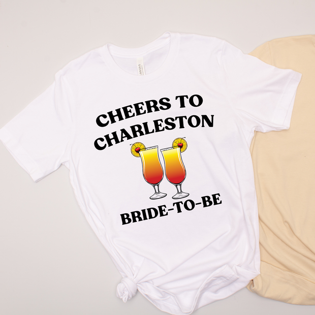 Cheers to Charleston - Bachelorette - T-Shirt