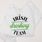 St. Patricks Day Sweatshirt - Irish Drinking Team