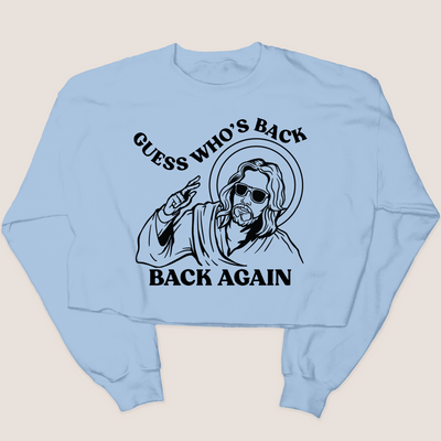 Jesus Sweatshirt Cropped - Guess Who's Back