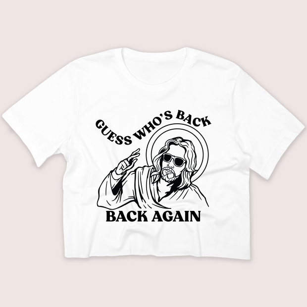 Jesus Shirt Cropped - Guess Who's Back