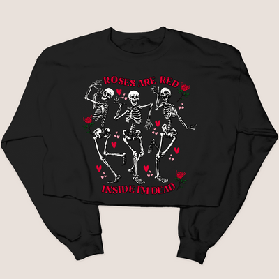 Roses are Red, Inside I'm Dead - Valentines Day - Cropped Sweatshirt