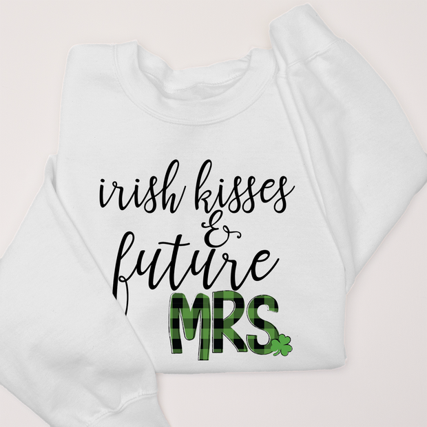 St. Patricks Day Sweatshirt - Irish Kisses and Future Mrs.