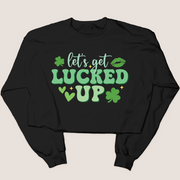 St. Patricks Day Sweatshirt - Let's Get Lucked Up