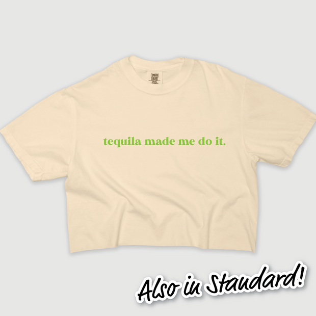 Tequila Shirt Made Me Do It