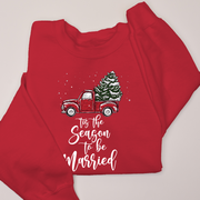 Christmas Sweatshirt - Tis the Season to be Married - Traditional