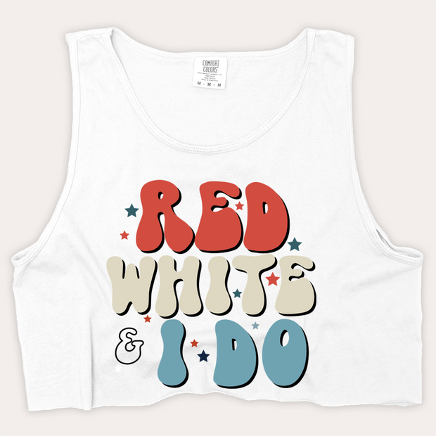 4th Of July Shirt Crop Tank Top - Red, White & I Do