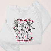 Roses are Red, Inside I'm Dead - Valentines Day - Sweatshirt