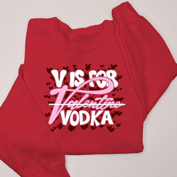 V is for Vodka Valentine - Sweatshirt