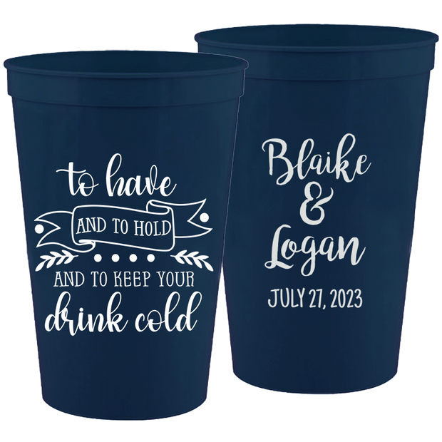Wedding 165 - To Have And To Hold And To Keep - 16 oz Plastic Cups