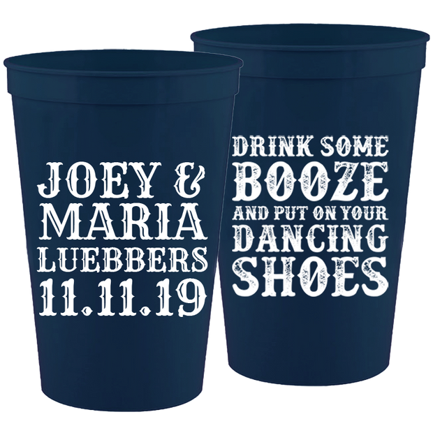Wedding 016 - Drink Some Booze & Put On Your Dancing Shoes - 16 oz Plastic Cups