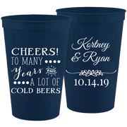Wedding 024 - Cheers To Many Years & A Lot Of Cold Beers - 16 oz Plastic Cups