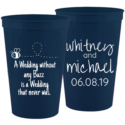 Wedding 046 - A Wedding W/O A Buzz Is A Wedding That Never Was - 16 oz Plastic Cups