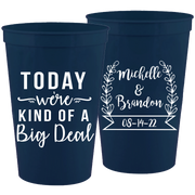 Wedding 082 - Today We're Kind Of A Big Deal - 16 oz Plastic Cups
