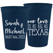 Wedding 092 - Our Love Is As Big As Texas - 16 oz Plastic Cups